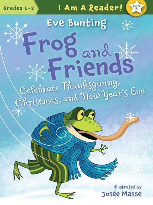 Title details for Frog and Friends Celebrate Thanksgiving, Christmas, and New Year's Eve by Eve Bunting - Wait list